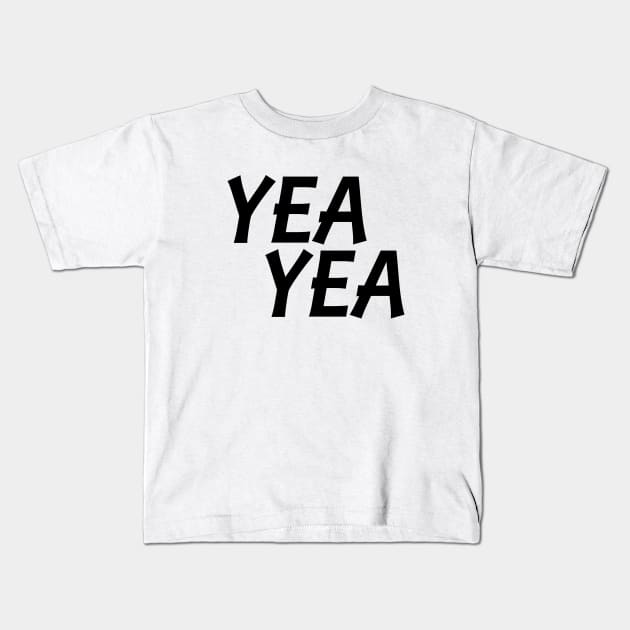 Yea Yea Kids T-Shirt by illusionerguy